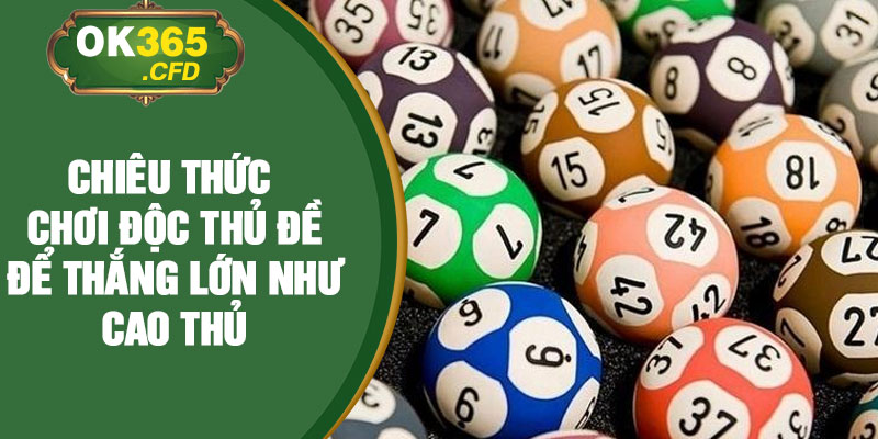 Chiêu thức chơi độc thủ đề để thắng lớn như cao thủ